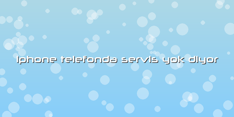 Iphone Telefonda Servis Yok Diyor