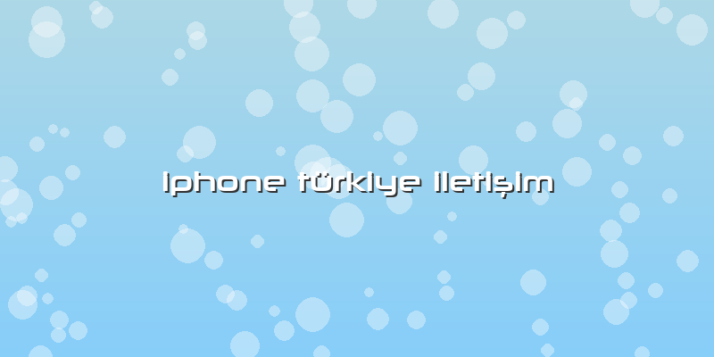 Iphone Türkiye Iletişim