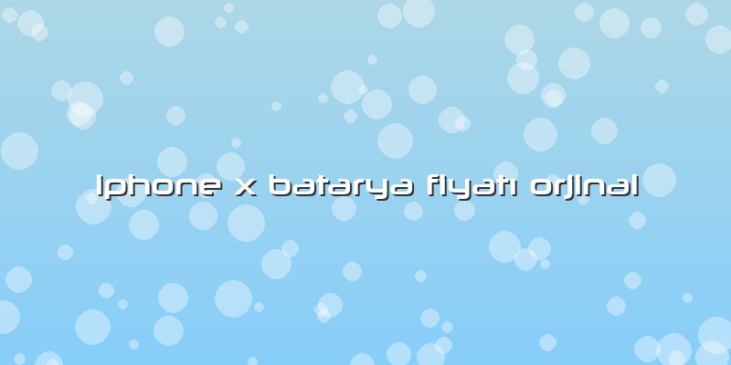 Iphone X Batarya Fiyatı Orjinal