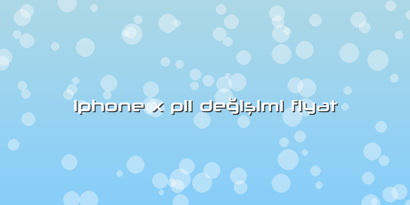 Iphone X Pil Değişimi Fiyat