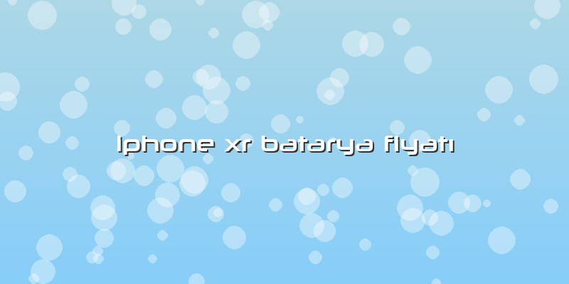 Iphone Xr Batarya Fiyatı