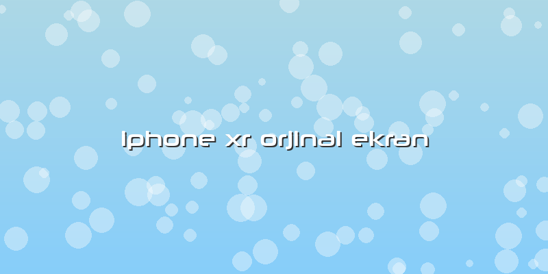 Iphone Xr Orjinal Ekran