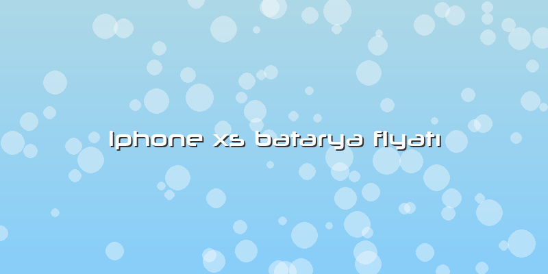Iphone Xs Batarya Fiyatı
