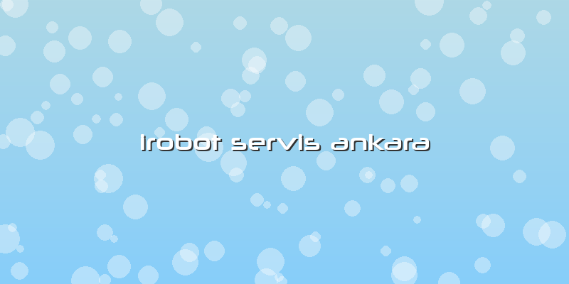 Irobot Servis Ankara