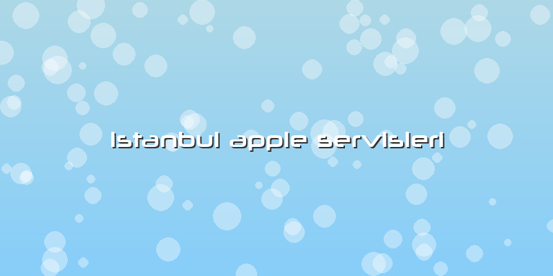 Istanbul Apple Servisleri