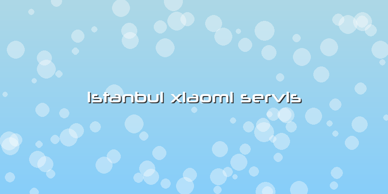 Istanbul Xiaomi Servis