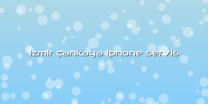 Izmir çankaya Iphone Servis