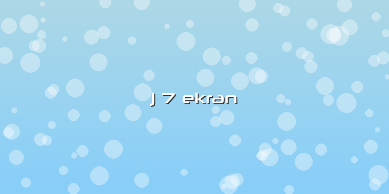 J 7 Ekran