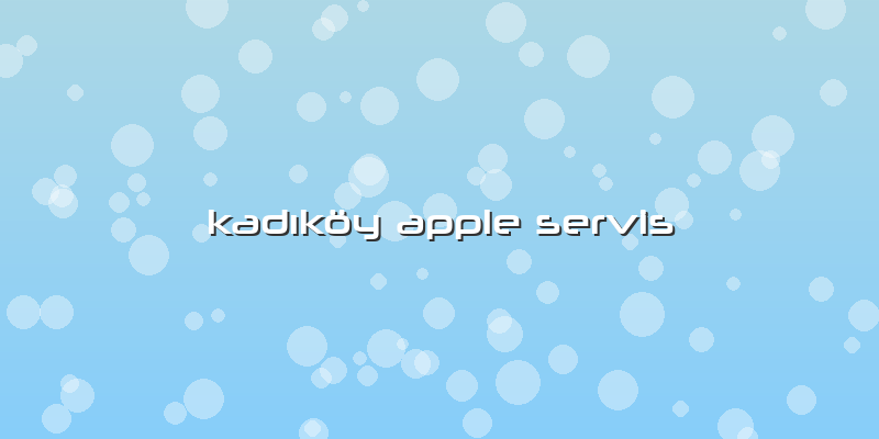 Kadıköy Apple Servis