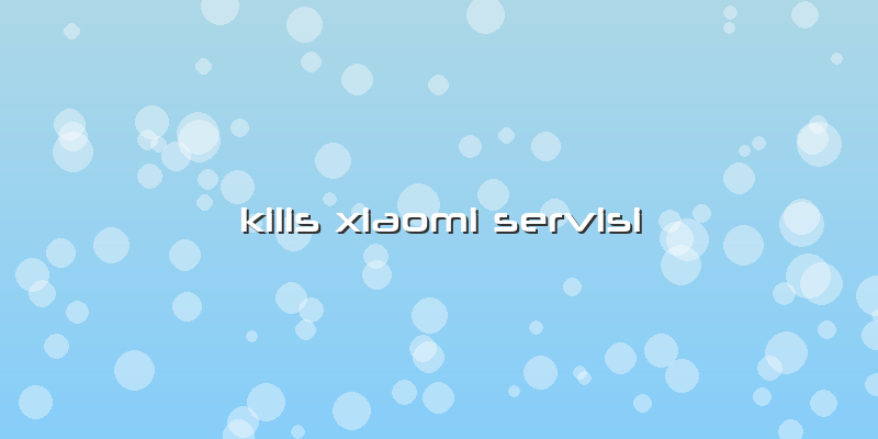 Kilis Xiaomi Servisi