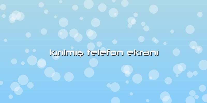 Kırılmış Telefon Ekranı