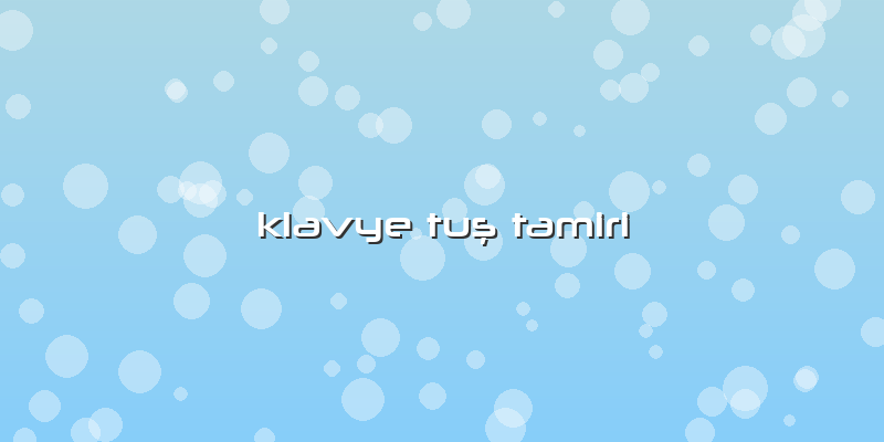 Klavye Tuş Tamiri