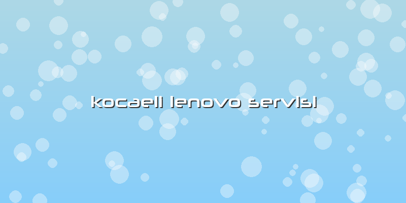 Kocaeli Lenovo Servisi