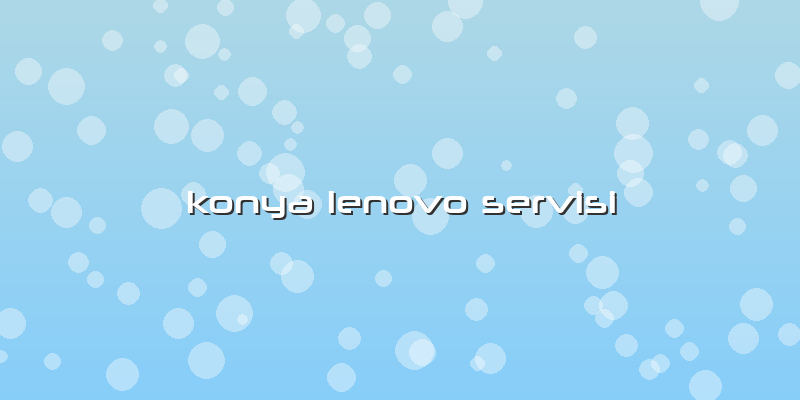 Konya Lenovo Servisi
