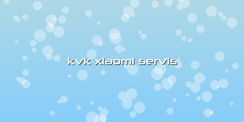 Kvk Xiaomi Servis