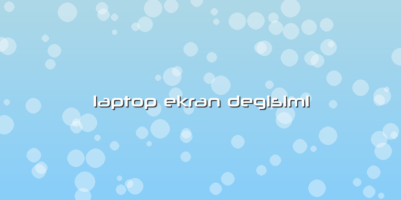 Laptop Ekran Degisimi
