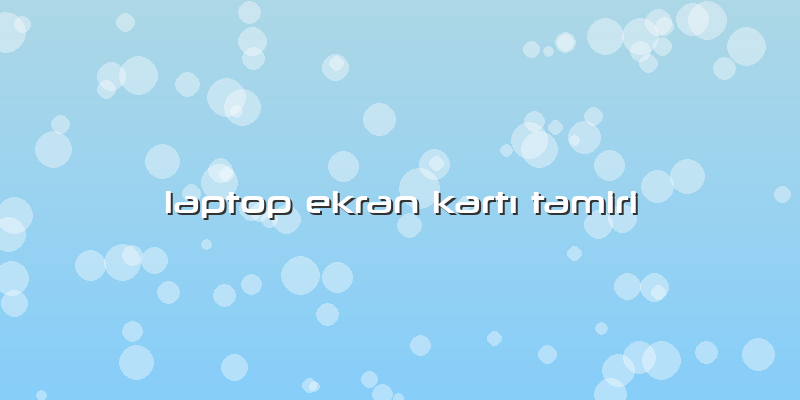 Laptop Ekran Kartı Tamiri