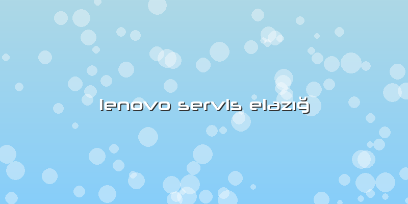 Lenovo Servis Elazığ