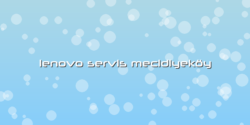 Lenovo Servis Mecidiyeköy