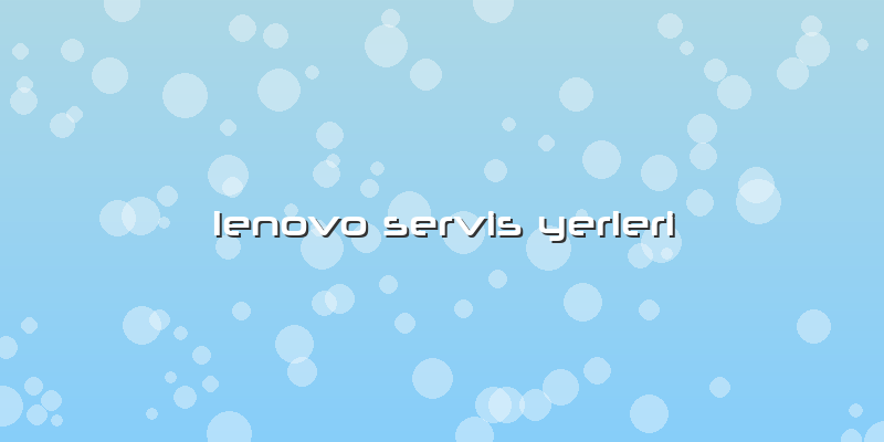 Lenovo Servis Yerleri