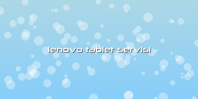Lenovo Tablet Servisi