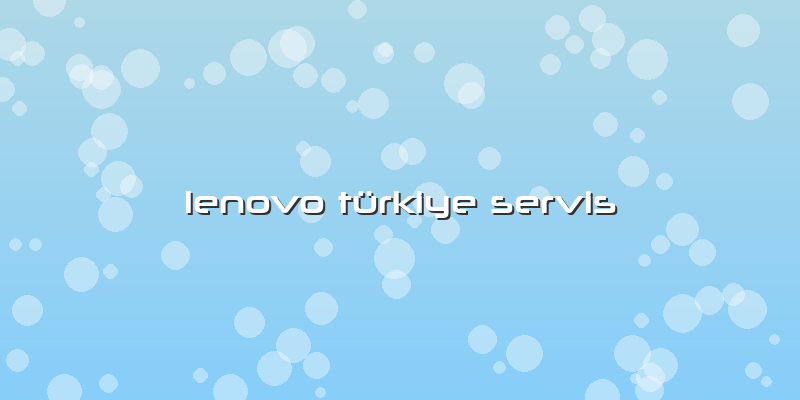 Lenovo Türkiye Servis