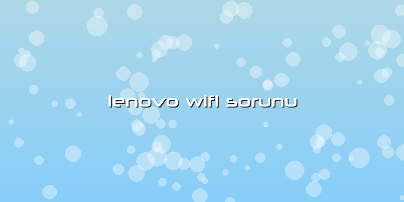 Lenovo Wifi Sorunu