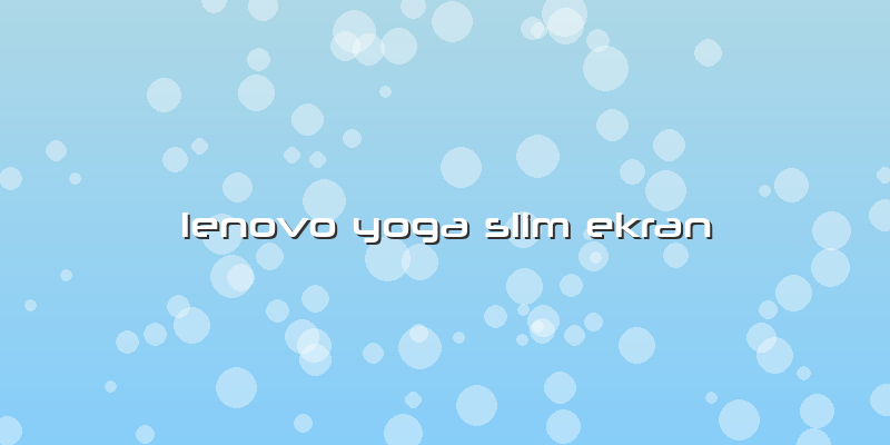 Lenovo Yoga Slim Ekran