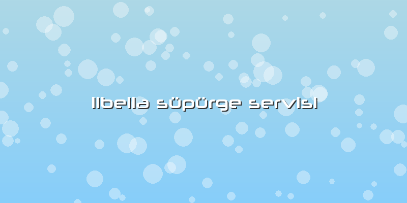 Libella Süpürge Servisi