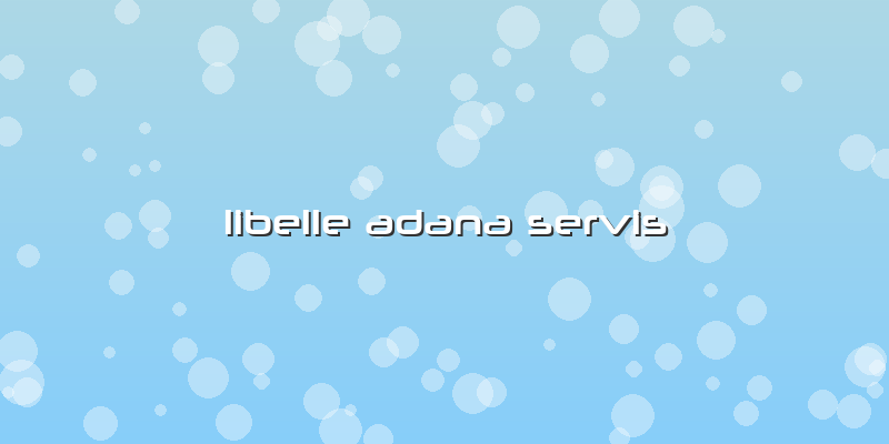 Libelle Adana Servis