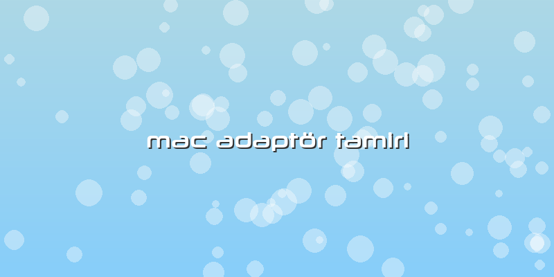 Mac Adaptör Tamiri