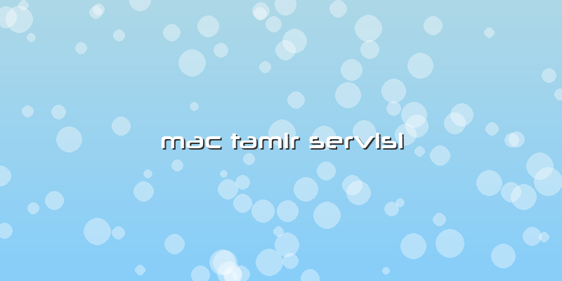 Mac Tamir Servisi