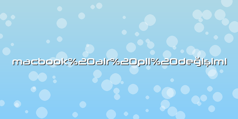 Macbook air pil değişimi