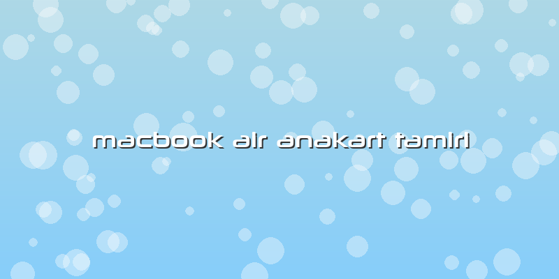 Macbook Air Anakart Tamiri