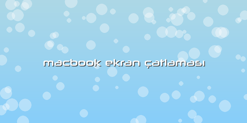Macbook Ekran çatlaması