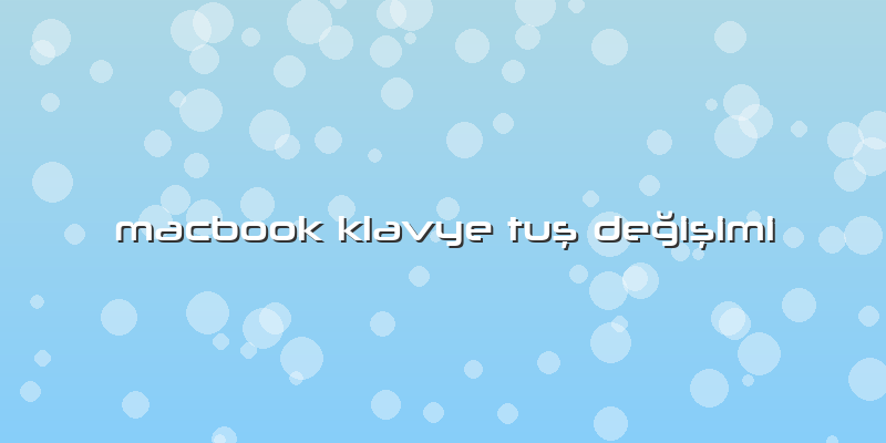 Macbook Klavye Tuş Değişimi