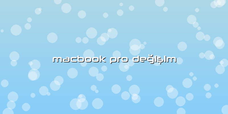 Macbook Pro Değişim