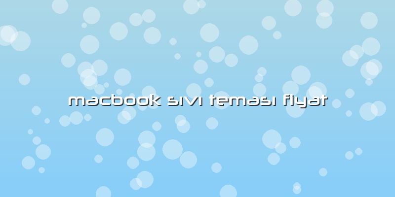Macbook Sıvı Teması Fiyat