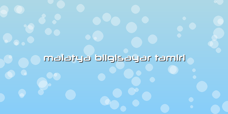 Malatya Bilgisayar Tamiri