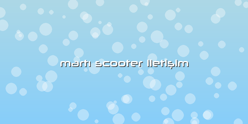 Martı Scooter Iletişim