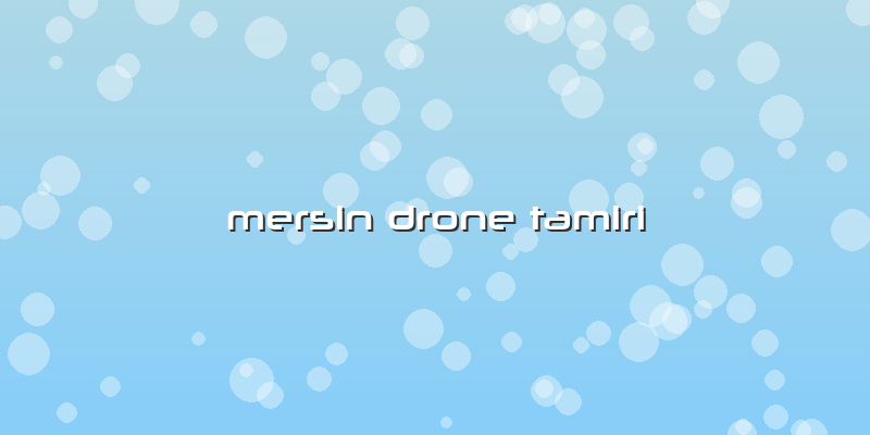 Mersin Drone Tamiri