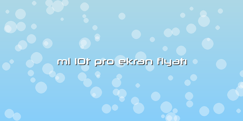Mi 10t Pro Ekran Fiyatı