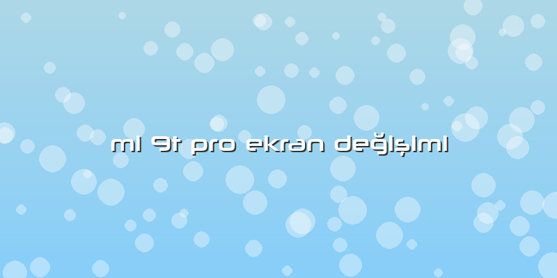 Mi 9t Pro Ekran Değişimi