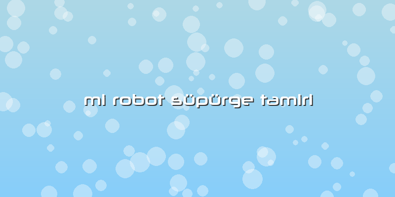 Mi Robot Süpürge Tamiri