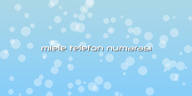 Miele Telefon Numarası