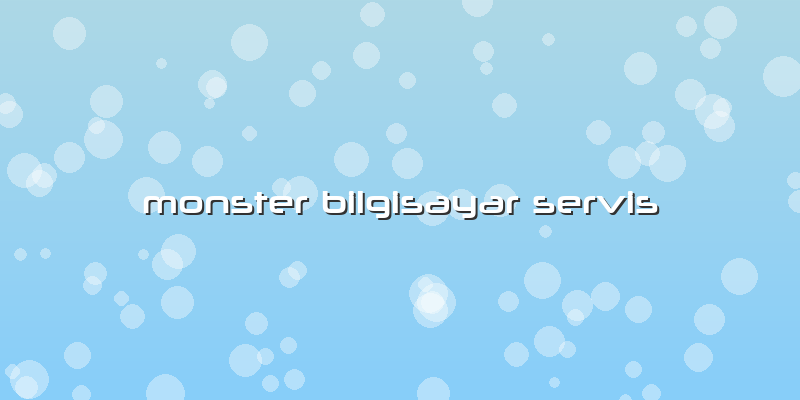 Monster Bilgisayar Servis