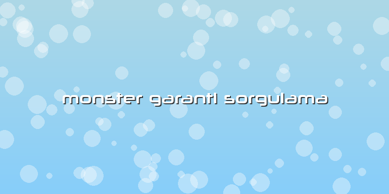 Monster Garanti Sorgulama