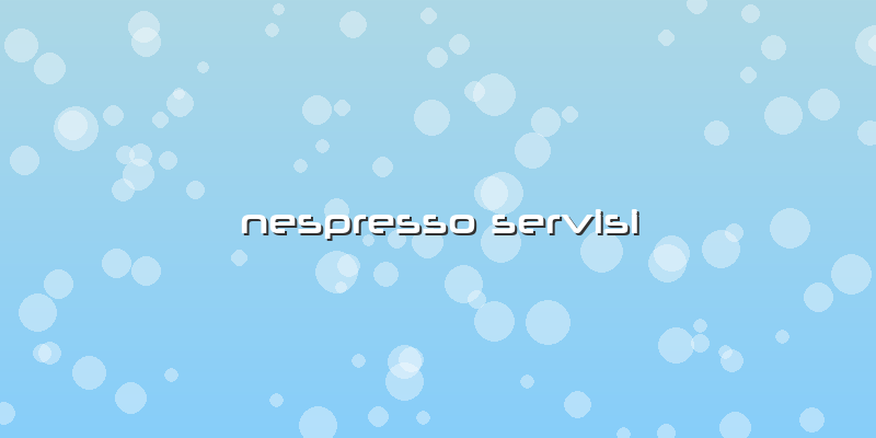 Nespresso Servisi