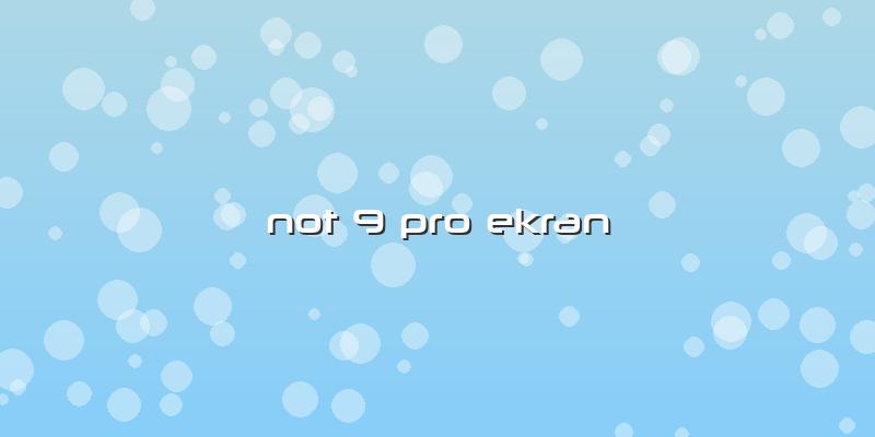 Not 9 Pro Ekran