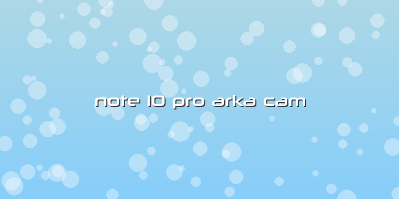 Note 10 Pro Arka Cam